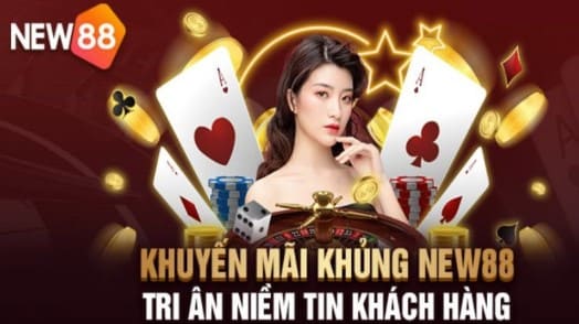 Nhà cái NEW88 thưởng đăng ký cho người tham gia mới